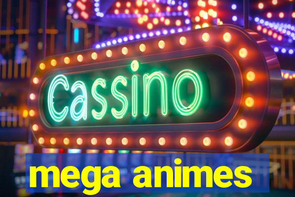 mega animes